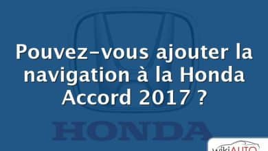 Pouvez-vous ajouter la navigation à la Honda Accord 2017 ?